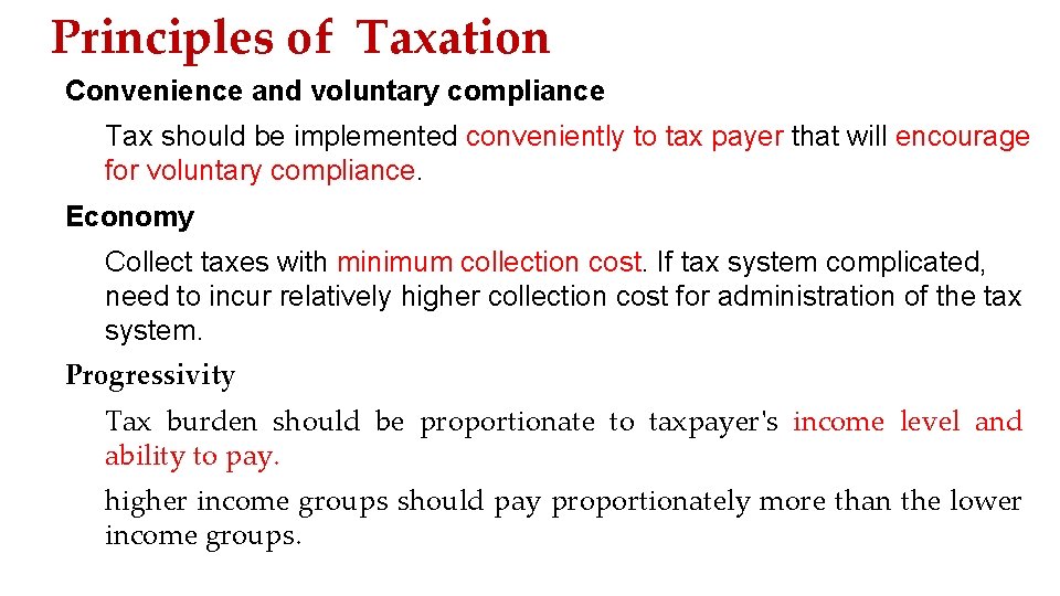 Principles of Taxation Convenience and voluntary compliance Tax should be implemented conveniently to tax
