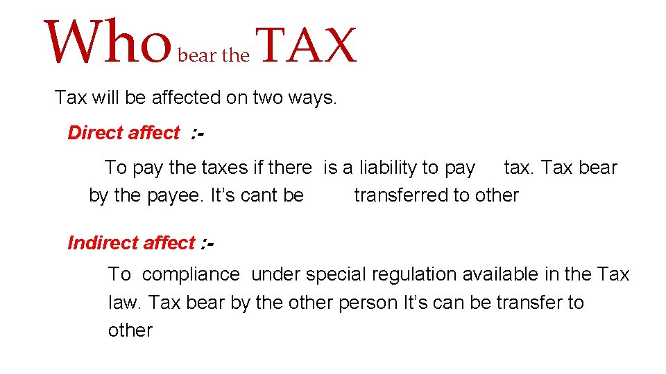 Who bear the TAX Tax will be affected on two ways. Direct affect :