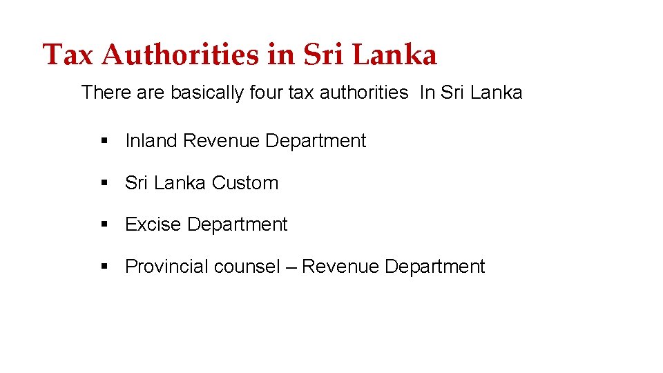 Tax Authorities in Sri Lanka There are basically four tax authorities In Sri Lanka