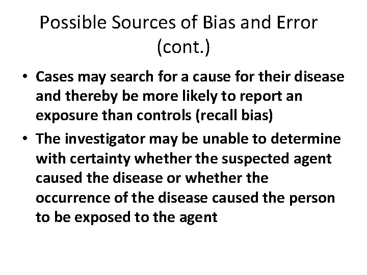 Possible Sources of Bias and Error (cont. ) • Cases may search for a