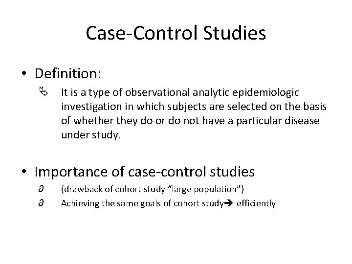 Case-Control Studies • Definition: Ä It is a type of observational analytic epidemiologic investigation