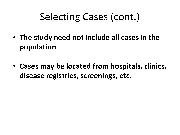 Selecting Cases (cont. ) • The study need not include all cases in the