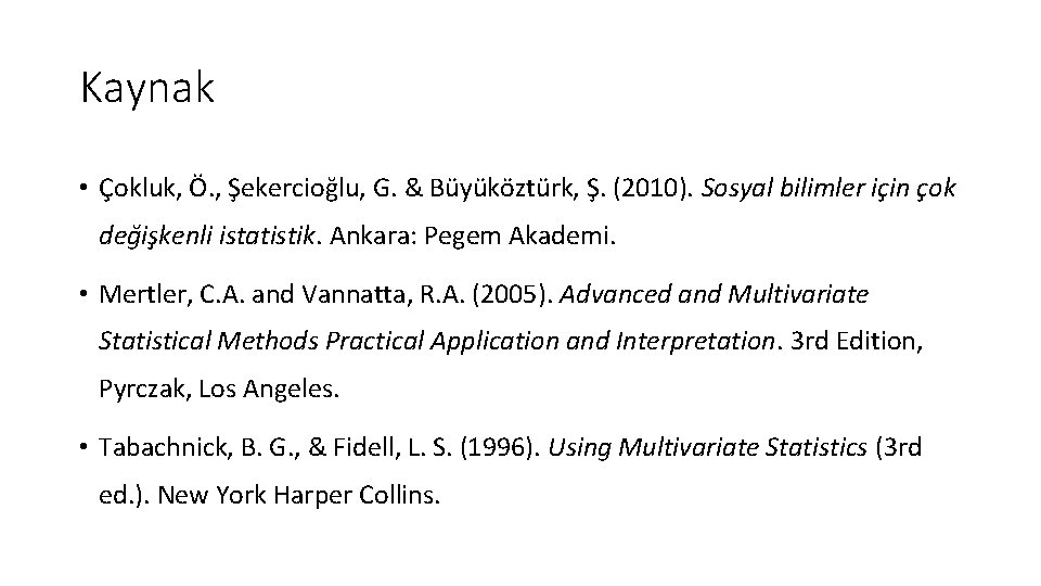 Kaynak • Çokluk, Ö. , Şekercioğlu, G. & Büyüköztürk, Ş. (2010). Sosyal bilimler için