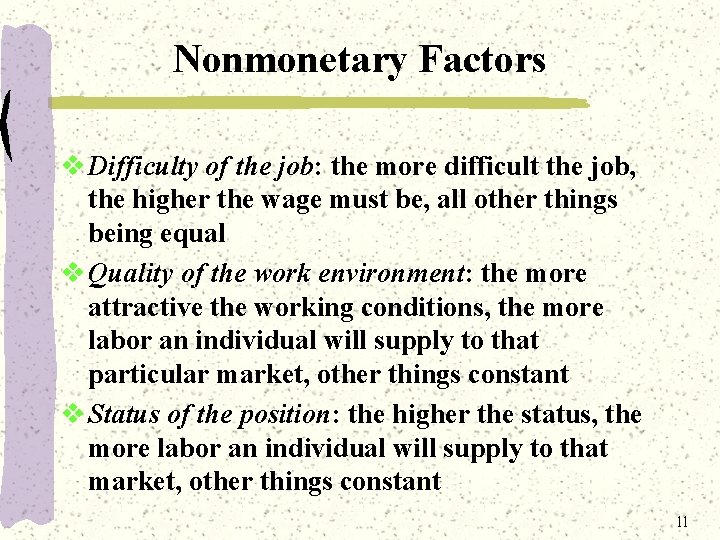 Nonmonetary Factors v Difficulty of the job: the more difficult the job, the higher