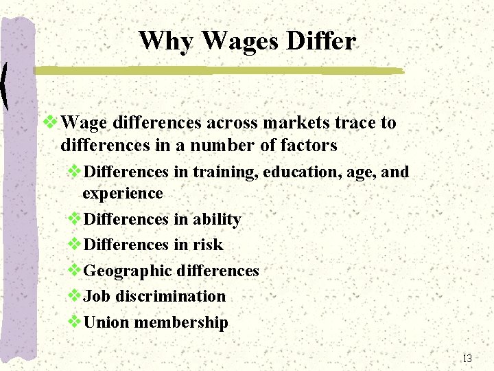 Why Wages Differ v Wage differences across markets trace to differences in a number