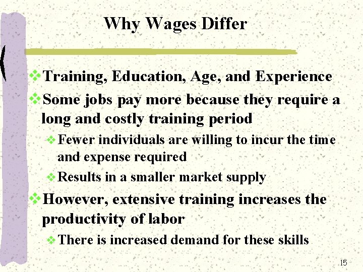 Why Wages Differ v. Training, Education, Age, and Experience v. Some jobs pay more