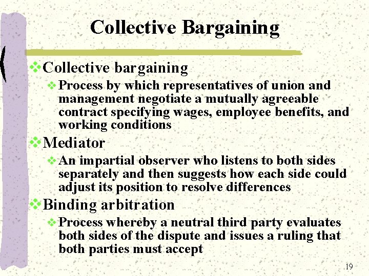 Collective Bargaining v. Collective bargaining v Process by which representatives of union and management