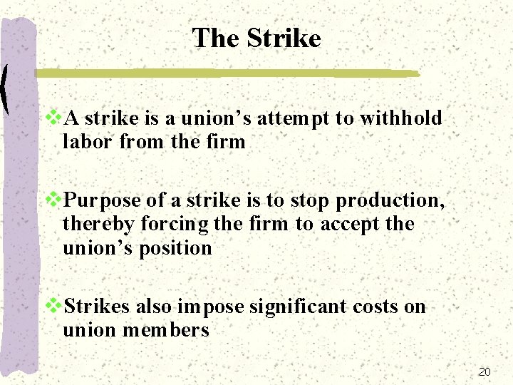 The Strike v. A strike is a union’s attempt to withhold labor from the