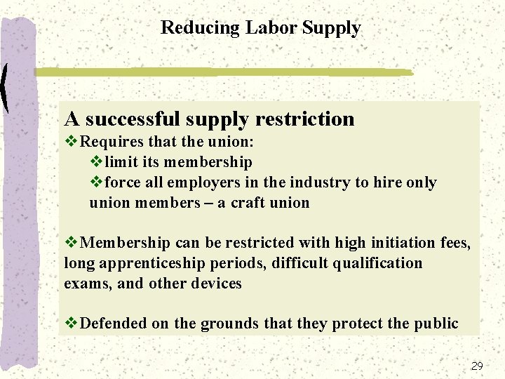 Reducing Labor Supply A successful supply restriction v. Requires that the union: vlimit its