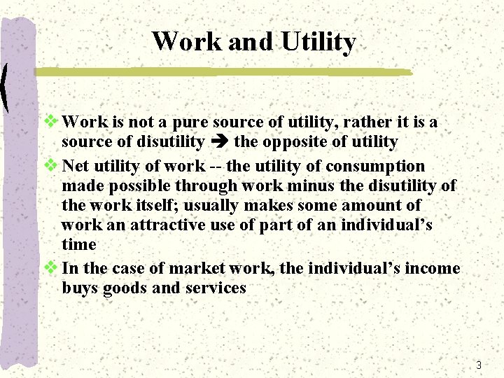 Work and Utility v Work is not a pure source of utility, rather it