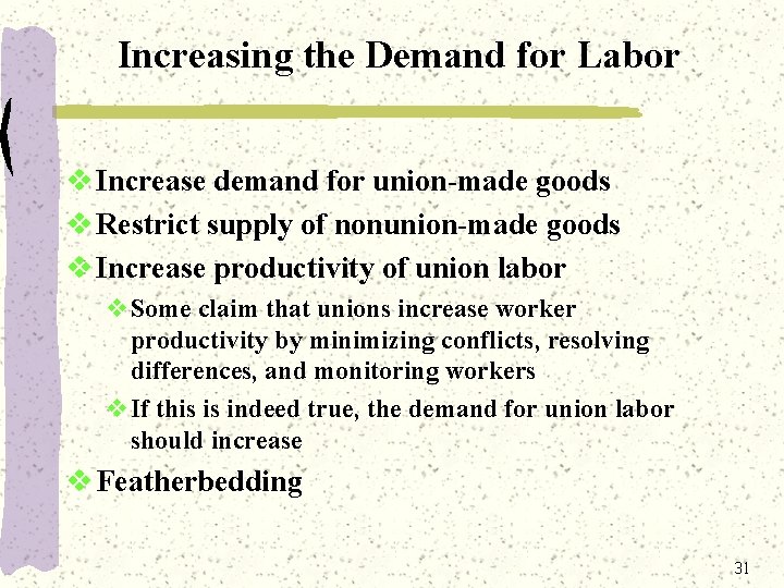 Increasing the Demand for Labor v Increase demand for union-made goods v Restrict supply