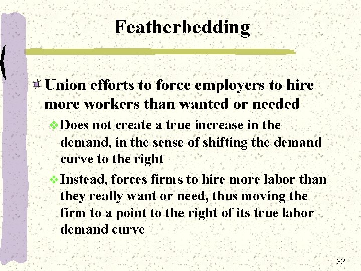 Featherbedding Union efforts to force employers to hire more workers than wanted or needed