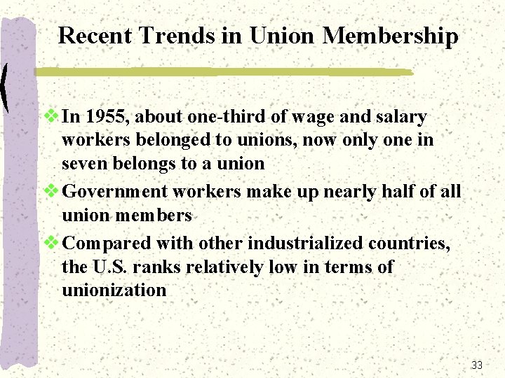 Recent Trends in Union Membership v In 1955, about one-third of wage and salary
