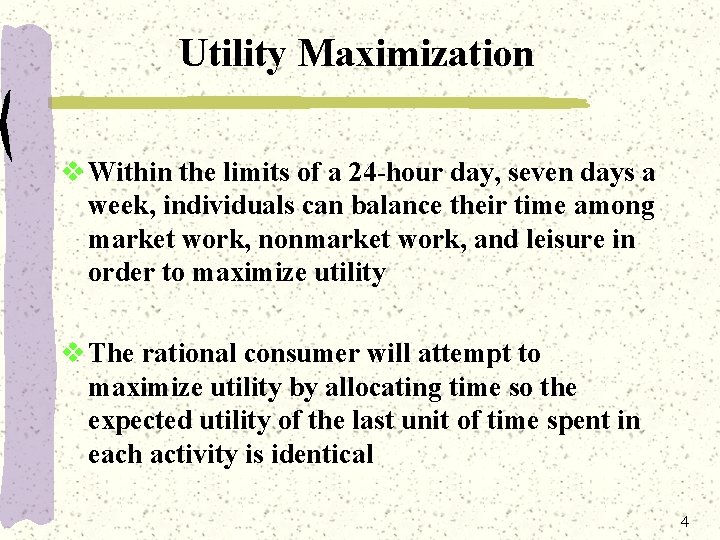 Utility Maximization v Within the limits of a 24 -hour day, seven days a