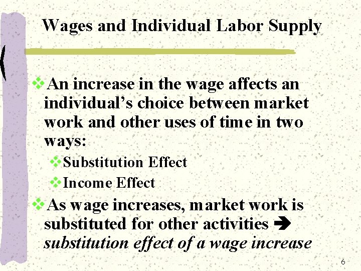 Wages and Individual Labor Supply v. An increase in the wage affects an individual’s