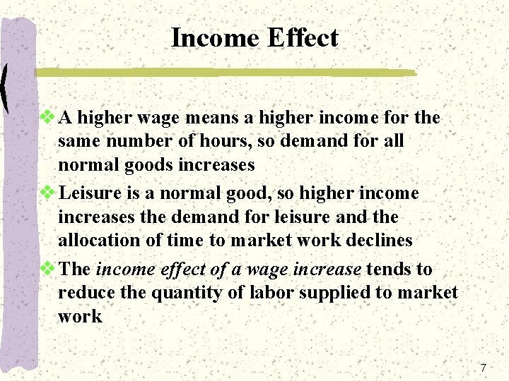 Income Effect v A higher wage means a higher income for the same number