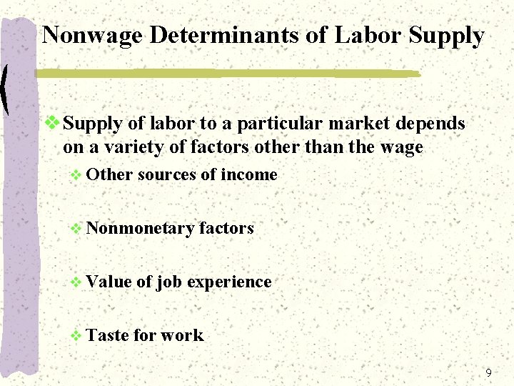 Nonwage Determinants of Labor Supply v Supply of labor to a particular market depends