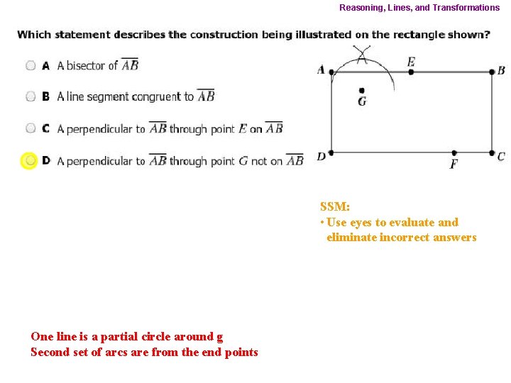 Reasoning, Lines, and Transformations SSM: • Use eyes to evaluate and eliminate incorrect answers