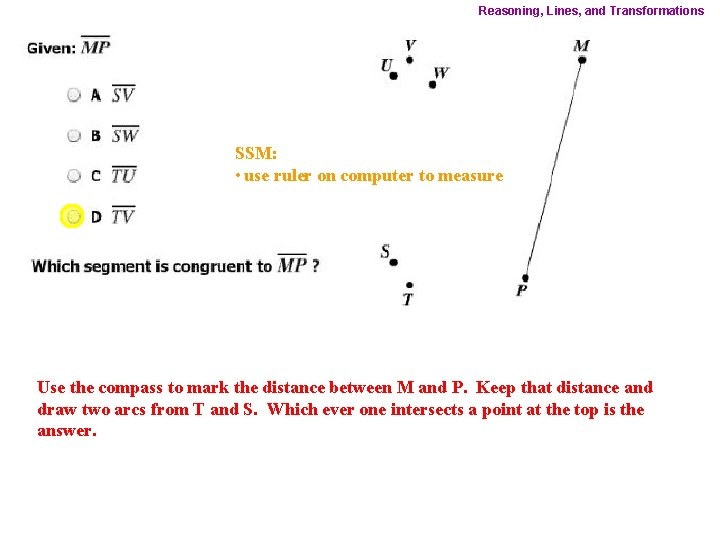 Reasoning, Lines, and Transformations SSM: • use ruler on computer to measure Use the
