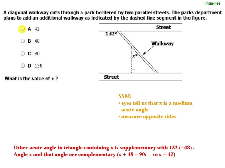 Triangles SSM: • eyes tell us that x is a medium acute angle •