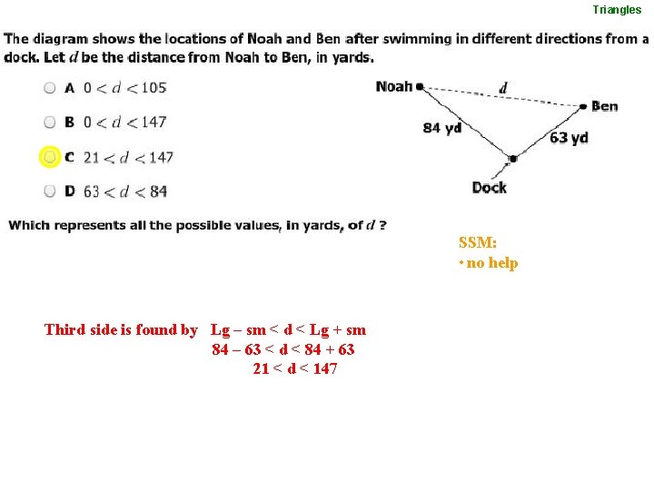 Triangles SSM: • no help Third side is found by Lg – sm <