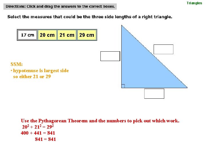 Triangles 20 cm 21 cm 29 cm SSM: • hypotenuse is largest side so
