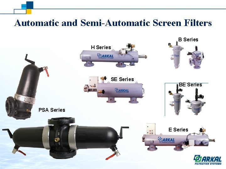 Automatic and Semi-Automatic Screen Filters B Series H Series SE Series BE Series PSA