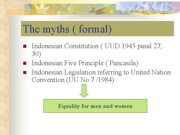 The myths ( formal) n n n Indonesian Constitution ( UUD 1945 pasal 27,