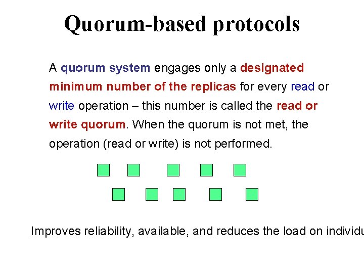 Quorum-based protocols A quorum system engages only a designated minimum number of the replicas