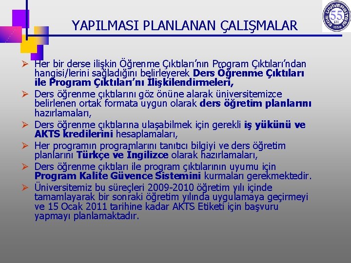  YAPILMASI PLANLANAN ÇALIŞMALAR Ø Her bir derse ilişkin Öğrenme Çıktıları’nın Program Çıktıları’ndan hangisi/lerini