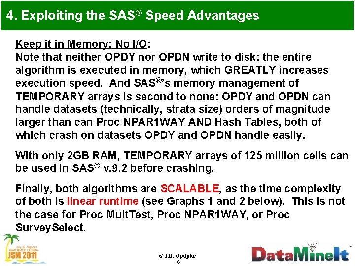 4. Exploiting the SAS® Speed Advantages Keep it in Memory: No I/O: Note that