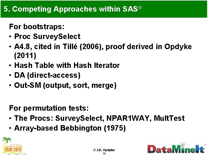 5. Competing Approaches within SAS® For bootstraps: • Proc Survey. Select • A 4.