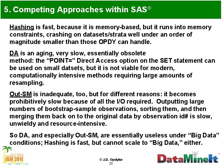 5. Competing Approaches within SAS® Hashing is fast, because it is memory-based, but it