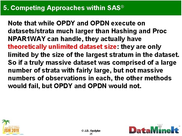 5. Competing Approaches within SAS® Note that while OPDY and OPDN execute on datasets/strata