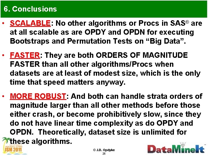 6. Conclusions • SCALABLE: No other algorithms or Procs in SAS® are at all