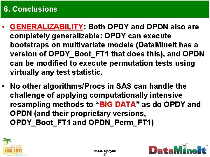 6. Conclusions • GENERALIZABILITY: Both OPDY and OPDN also are completely generalizable: OPDY can