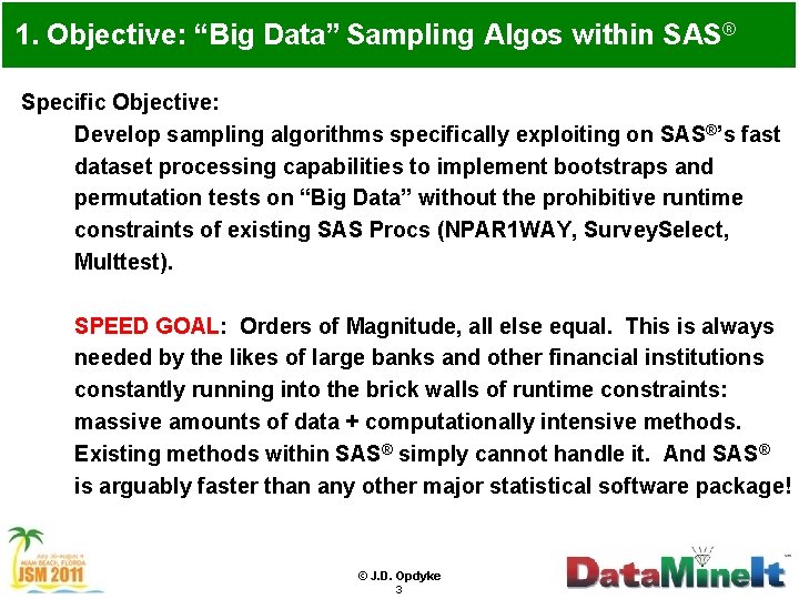 1. Objective: “Big Data” Sampling Algos within SAS® Specific Objective: Develop sampling algorithms specifically