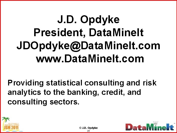 J. D. Opdyke President, Data. Mine. It JDOpdyke@Data. Mine. It. com www. Data. Mine.