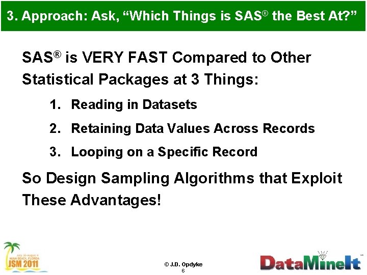 3. Approach: Ask, “Which Things is SAS® the Best At? ” SAS® is VERY