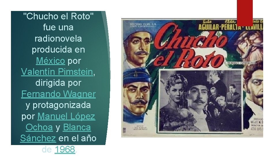 "Chucho el Roto" fue una radionovela producida en México por Valentín Pimstein, dirigida por