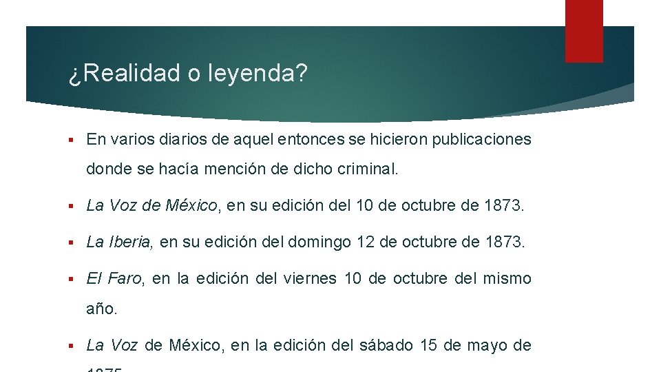 ¿Realidad o leyenda? § En varios diarios de aquel entonces se hicieron publicaciones donde