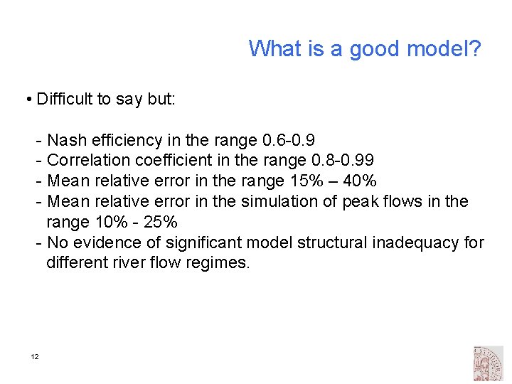 What is a good model? • Difficult to say but: - Nash efficiency in