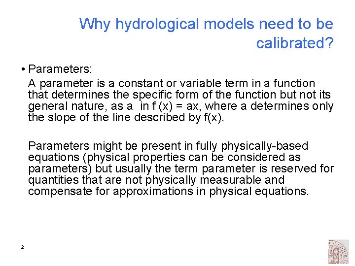 Why hydrological models need to be calibrated? • Parameters: A parameter is a constant