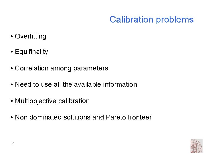 Calibration problems • Overfitting • Equifinality • Correlation among parameters • Need to use