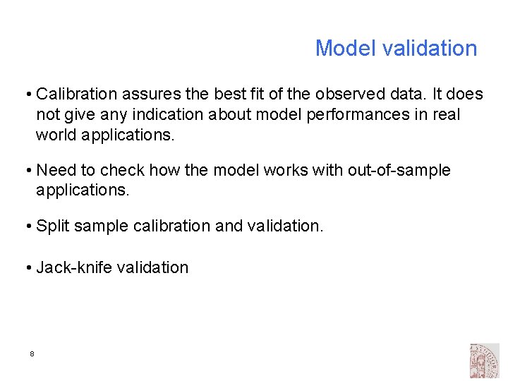 Model validation • Calibration assures the best fit of the observed data. It does