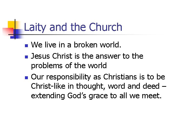 Laity and the Church n n n We live in a broken world. Jesus