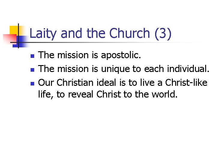 Laity and the Church (3) n n n The mission is apostolic. The mission