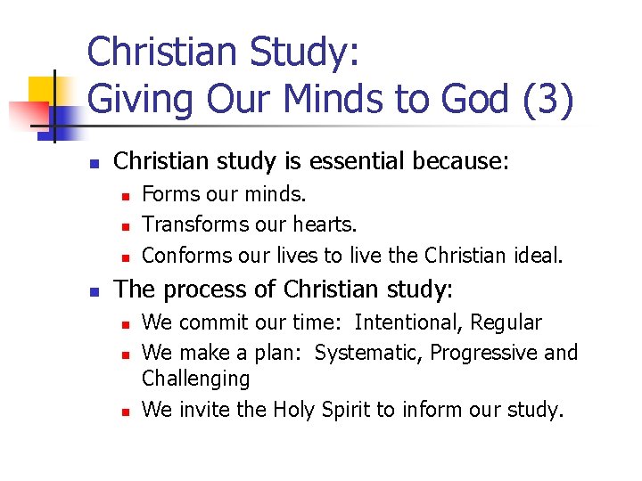 Christian Study: Giving Our Minds to God (3) n Christian study is essential because: