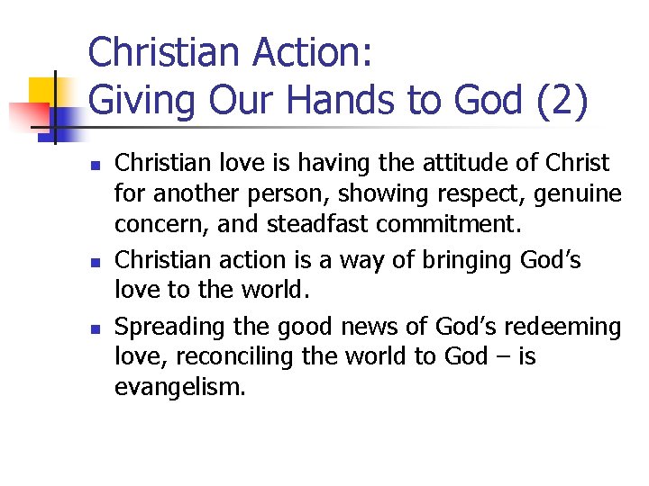 Christian Action: Giving Our Hands to God (2) n n n Christian love is