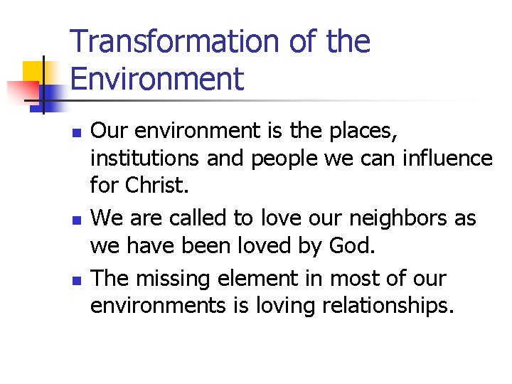 Transformation of the Environment n n n Our environment is the places, institutions and